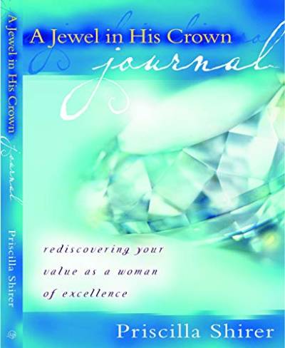 A Jewel in His Crown Journal: Rediscovering Your Value As a Woman of Excellence